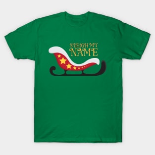 Sleigh My Name Santa Christmas T-Shirt